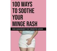 100 Ways to Soothe Your Minge Rash: Blush-Inducting Notebook for Adults - Rude Gag Gift Designed to Embarrass Friends, Family, and Co-workers | Outrageously Funny