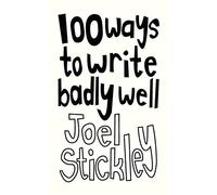 100 Ways to Write Badly Well