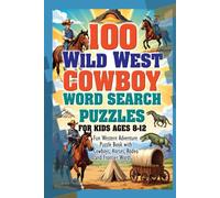 100 Wild West Cowboy Word Search Puzzles for Kids Ages 8-12 - Fun Western Adventure Puzzle Book with Cowboys, Horses, Rodeo and Frontier Words: ... Puzzle Book Series for Kids and Adults)