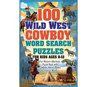 100 Wild West Cowboy Word Search Puzzles for Kids Ages 8-12 - Fun Western Adventure Puzzle Book with Cowboys, Horses, Rodeo and Frontier Words: ... Puzzle Book Series for Kids and Adults)