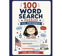 100 Word Search Puzzles: U.S. Presidents: 100 Large Print Word Search Puzzles Featuring Every American President, First Ladies, Elections, Historic ... White House History, and Presidential Facts