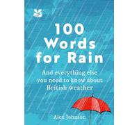 100 Words for Rain: A surprising and entertaining guide to Britain’s favourite subject - our weather (National Trust)
