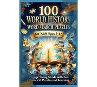 100 World History Word Search Puzzles for Kids Ages 9-12: Engage Young Minds with Fun Historical Puzzles and Learning (100 Themed Word Search Puzzle Book Series for Kids and Adults)