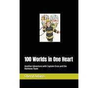 100 Worlds in One Heart: Another Adventure with Captain Enzo and the Rainbow Team