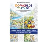 100 WORLDS TO COLOR: Art, Relaxation and Imagination on Every Page (COLORING Colora & Rilassati / Color & Relax)