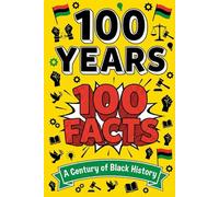 100 Years, 100 FACTS: A Century of Black History