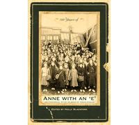 100 Years of Anne with an 'e': The Centennial Study of Anne of Green Gables