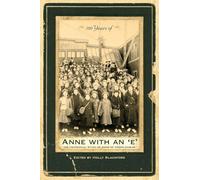 100 Years of Anne with an 'e': The Centennial Study of Anne of Green Gables