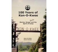 100 Years of Kon-O-Kwee: Stories, Songs, and the Spirit of Camp