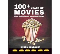100+ Years of Movies: More Musings about Memorable Movies