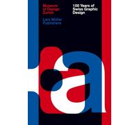 100 Years of Swiss Graphic Design /anglais