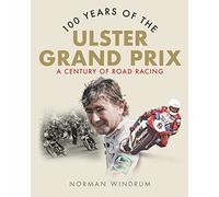 100 Years of the Ulster Grand Prix: A Century of Road Racing