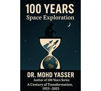 100 Years: Space Exploration: A Century of Transformation, 1925-2025 (100 YEARS: Medicine and Humanity, 100 YEARS: Space Exploration, 100 YEARS: Energy and Power, 100 YEARS: The Next Century)