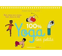 100 % yoga des petits: Bien dans son corps, bien dans sa tête