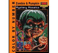100 Zombie & Pumpkin Mystery Mosaics Color by Number: Coloring Book Adult and Teen for Relaxation & Fun (Zombie & Pumpkin Color by number)