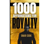 1000 Affirmations for Royalty: Step Into Your Divine Power, Purpose, and Abundance