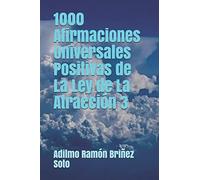 1000 Afirmaciones Universales Positivas de La Ley de La Atracción 3