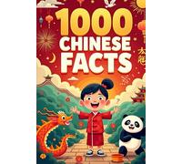 1000 amazing Facts book for kids About China: A Journey Through History, Culture, science... and Wonders,