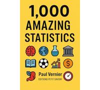 1000 amazing statistics: Surprising numbers about science, culture, sports, economics, and much more