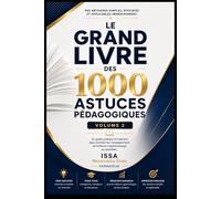 1000 ASTUCES POUR FORMATEURS & FACILITATEURS: Volume 2 : Les Fondamentaux du Formateur Facilitateur Les Dynamiques d’Apprentissage • Les stratégies d’Apprentissage