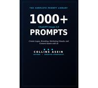 1000+ ChatGPT Image 2.0 Prompts: The Complete Prompt Library to Create Logos, Branding, Marketing Visuals, Social Media Content, and Digital Assets with AI in 2026