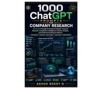 1000 ChatGPT Prompts for Company Research: AI-Powered Prompts for Business Analysis, Financial Research, Competitive Intelligence, Industry Analysis, and Professional Research Reports