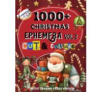 1000+ Christmas Ephemera Cut and Collage Art Book Vol.2: Over 1000+ High Quality Images Of Animals & Decorative Art For Paper Crafts, Junk Journals, and More. | (Artist Trading Cards Version)