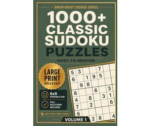 1000+ Classic Sudoku Puzzles for Kids and Adults | Book 1: Easy to Medium Progression for Daily Brain Training - Large Print 6×9 Sudoku Book with Full Solutions (Brain Boost Sudoku Series)