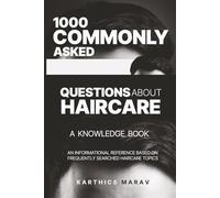 1000 COMMONLY ASKED QUESTIONS ABOUT HAIRCARE - A KNOWLEDGE BOOK: An Informational Reference Based on Frequently Searched Haircare Topics
