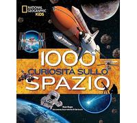 1000 curiosità sullo spazio. Ediz. a colori (National Geographic Kids)