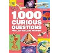 1000 Curious Questions: And 1000 Amazing Answers