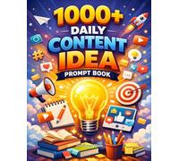 1000+ Daily Content Ideas Prompt Book: A Social Media Strategy Planner for Creators, Designers, and Freelancers