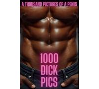 1000 Dick Picks: A Funny Lined Notebook Journal - no pictures, Hilarious Adult Humor Gag Gift for Men, Women, Friends, and Parties: A Cheeky and Sarcastic, Blank, Pranks, White Elephant, Secret Santa