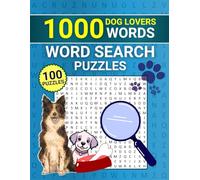 1000 DOG LOVERS WORDS: 100 Word Search Puzzles for Dog Lovers - Large Print Activity Book with Over 1,000 Dog-Themed Words & Solutions (Explore, Learn, and Have Fun with the 1000 Words Series!)