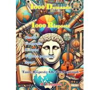 1000 Domande e 1000 Risposte: Un viaggio attraverso 1000 domande e risposte su storia, geografia, scienze, cultura popolare e sport. Scopri curiosità, metti alla prova le tue conoscenze