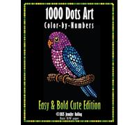 1000 Dots Art Color-by-Numbers: Easy & Bold Cute Edition