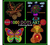 1000 Dots Art Coloring Book.: A Mesmerizing Coloring Journey for Adults and Teens ( Black Edition)