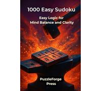 1000 Easy Sudoku: Easy Logic for Mind Balance and Clarity (PuzzleForge™ Easy Sudoku Forge Series - Relaxing Brain Training Puzzles)