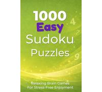 1000 Easy Sudoku Puzzles: Relaxing Brain Games for Stress-Free Enjoyment (Everyday Sudoku)