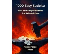 1000 Easy Sudoku: Soft and Simple Puzzles for Relaxed Flow (PuzzleForge™ Easy Sudoku Forge Series - Relaxing Brain Training Puzzles)