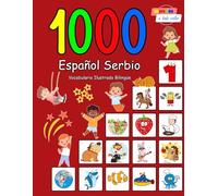 1000 Español Serbio Vocabulario Ilustrado Bilingüe: Edición impresa a todo color