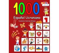1000 Español Ucraniano Vocabulario Ilustrado Bilingüe: Edición impresa a todo color