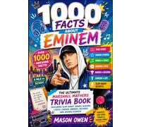 1000 Facts About Eminem: The Ultimate Marshall Mathers Trivia Book Featuring Slim Shady, Songs, Albums, Lyrics, Career, Awards, Records and Hidden Stories