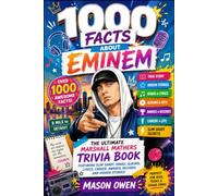 1000 Facts About Eminem: The Ultimate Marshall Mathers Trivia Book Featuring Slim Shady, Songs, Albums, Lyrics, Career, Awards, Records and Hidden Stories