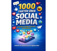 1000 Fakten über Social Media: Erstaunliche, lustige & wissenswerte Informationen