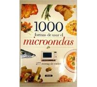 1000 formas de usar el microondas : 277 recetas de cocina