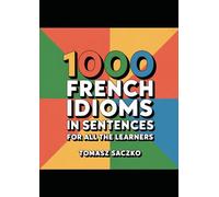 1000 French idioms in sentences for all the learners