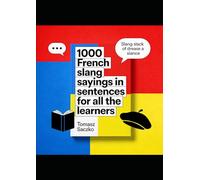 1000 French slang sayings in sentences for all the learners