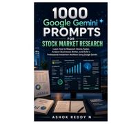 1000 Google Gemini Prompts for Stock Market Research: Learn How to Research Stocks Faster, Analyze Businesses Better, and Build a Professional Investment Workflow Using Google Gemini