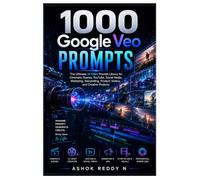 1000 Google Veo Prompts: The Ultimate AI Video Prompt Library for Cinematic Scenes, YouTube, Social Media, Marketing, Storytelling, Product Videos, and Creative Projects